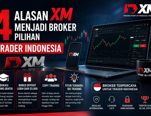 4 Alasan XM Menjadi Broker Pilihan Trader Indonesia