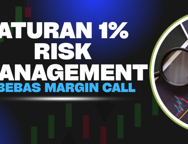 Aturan 1% Risk Management: Cara Mengatur Lot agar Akun Bebas dari Margin Call