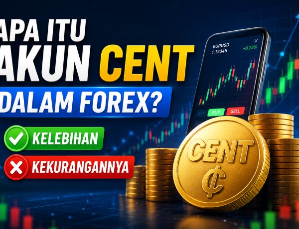 Apa Itu Akun Cent dalam Forex? Kelebihan dan Kekurangannya