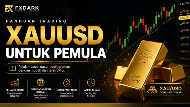 Panduan Lengkap Trading XAUUSD untuk pemula: Belajar dari Dasar hingga Bisa Analisis Sendiri
