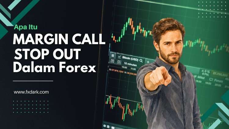 Apa Itu Margin Call dan Stop Out dalam Forex?