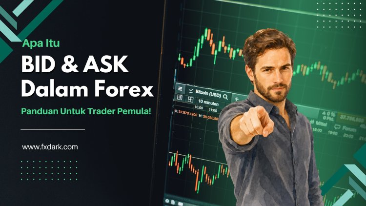 Apa Itu Bid dan Ask dalam Forex? Panduan untuk Trader Pemula