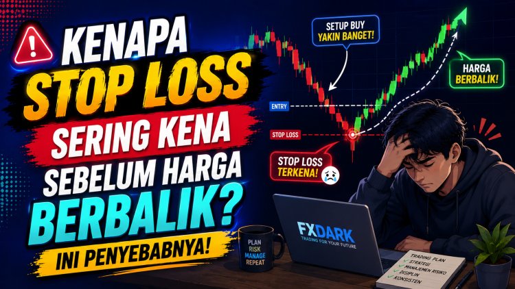 Kenapa Stop Loss Sering Kena Sebelum Harga Berbalik? Ini Penyebabnya