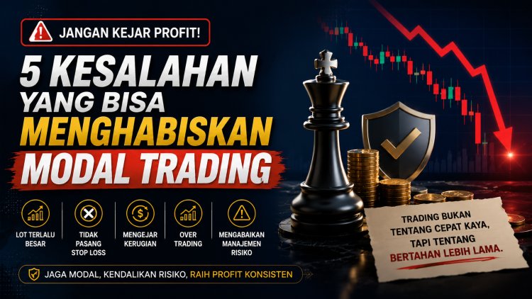 Jangan Kejar Profit! 5 Kesalahan yang Bisa Menghabiskan Modal Trading