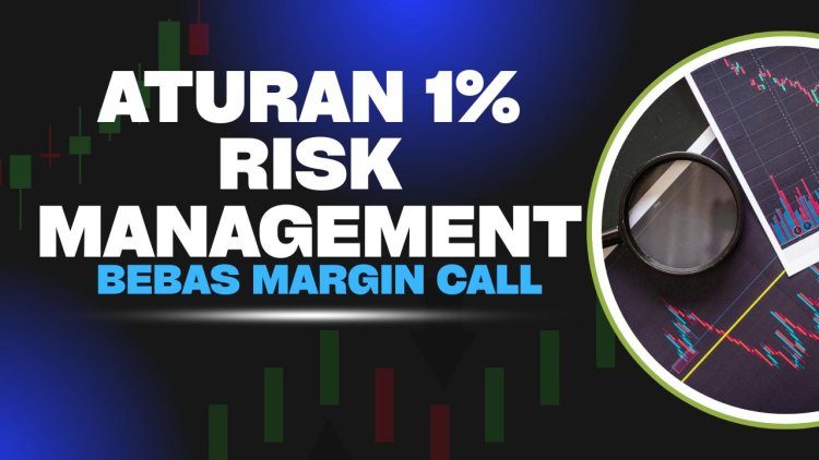 Aturan 1% Risk Management: Cara Mengatur Lot agar Akun Bebas dari Margin Call