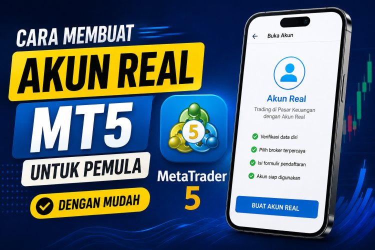 Cara Membuat Akun Real MT5 untuk Pemula dengan Mudah