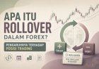 Apa Itu Rollover dalam Forex? Pengaruhnya terhadap Posisi Trading