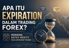 Apa Itu Expiration dalam Trading Forex? Mengenal Batas Waktu pada Instrumen Trading