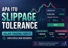 Apa Itu Slippage Tolerance dalam Trading Forex? Cara Kerja dan Risikonya
