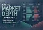 Apa Itu Market Depth dalam Forex? Cara Melihat Kedalaman Pasar