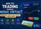 Apa Itu Trading dengan Modal Virtual? Mengenal Fungsi Dana Virtual di Akun Demo