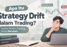 Apa Itu Strategy Drift dalam Trading? Ketika Sistem Trading Mulai Berubah