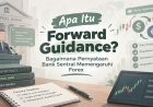 Apa Itu Forward Guidance? Bagaimana Pernyataan Bank Sentral Memengaruhi Forex
