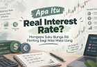 Apa Itu Real Interest Rate? Mengapa Suku Bunga Riil Penting bagi Nilai Mata Uang