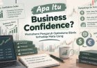 Apa Itu Business Confidence? Memahami Pengaruh Optimisme Bisnis terhadap Mata Uang