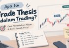 Apa Itu Trade Thesis dalam Trading? Cara Menentukan Alasan di Balik Sebuah Posisi