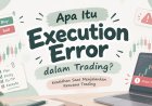 Apa Itu Execution Error dalam Trading? Kesalahan Saat Menjalankan Rencana Trading