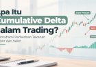 Apa Itu Cumulative Delta dalam Trading? Memahami Perbedaan Tekanan Buyer dan Seller