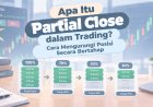 Apa Itu Partial Close dalam Trading? Cara Mengurangi Posisi Secara Bertahap