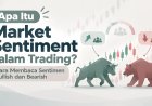 Pasar Lagi Bullish atau Bearish? Kenali Market Sentiment