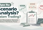 Scenario Analysis dalam Trading: Menyiapkan Rencana Sebelum Buka Posisi