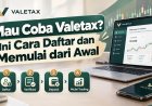 Mau Coba Valetax? Ini Cara Daftar dan Memulai dari Awal
