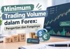 Minimum Trading Volume dalam Forex: Pengertian dan Fungsinya