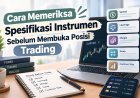 Cara Memeriksa Spesifikasi Instrumen Sebelum Membuka Posisi Trading