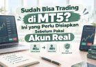 Sudah Bisa Trading di MT5? Ini yang Perlu Disiapkan Sebelum Pakai Akun Real