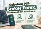 Sebelum Pilih Broker Forex, Cek Deposit dan Withdrawal