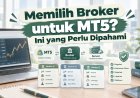 Memilih Broker untuk MT5? Ini yang Perlu Dipahami