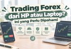 Trading Forex dari HP atau Laptop? Ini yang Perlu Dipahami