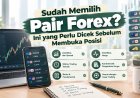 Sudah Memilih Pair Forex? Ini yang Perlu Dicek Sebelum Membuka Posisi