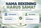 Mengapa Nama Rekening Harus Sesuai dengan Nama Akun Broker?