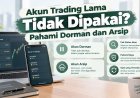 Akun Trading Lama Tidak Dipakai? Pahami Dorman dan Arsip
