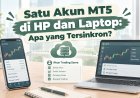 Satu Akun MT5 di HP dan Laptop: Apa yang Tersinkron?