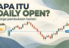 Apa Itu Daily Open? Membaca Harga Pembukaan Harian