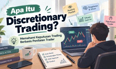 Apa Itu Discretionary Trading? Memahami Keputusan Trading Berbasis Penilaian Trader