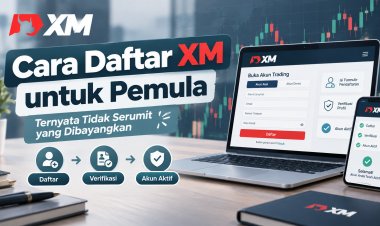Cara Daftar XM untuk Pemula, Ternyata Tidak Serumit yang Dibayangkan