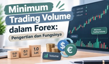 Minimum Trading Volume dalam Forex: Pengertian dan Fungsinya