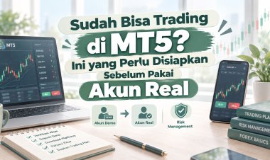 Sudah Bisa Trading di MT5? Ini yang Perlu Disiapkan Sebelum Pakai Akun Real