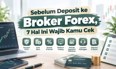 Sebelum Deposit ke Broker Forex, 7 Hal Ini Wajib Kamu Cek