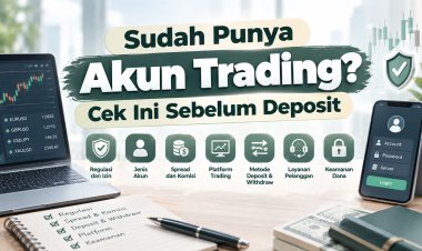 Sudah Punya Akun Trading? Cek Ini Sebelum Deposit