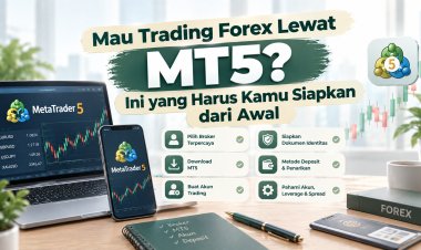 Mau Trading Forex Lewat MT5? Ini yang Harus Kamu Siapkan dari Awal