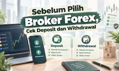 Sebelum Pilih Broker Forex, Cek Deposit dan Withdrawal