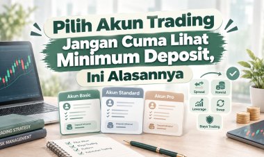 Pilih Akun Trading Jangan Cuma Lihat Minimum Deposit, Ini Alasannya