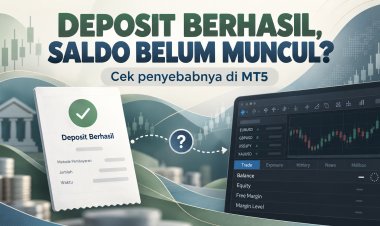 Deposit Berhasil tetapi Saldo Belum Muncul di MT5? Cek Penyebabnya