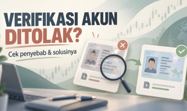 Verifikasi Akun Broker Ditolak? Cek Penyebab dan Solusinya
