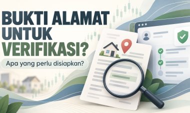 Bukti Alamat untuk Verifikasi Broker: Apa yang Perlu Disiapkan?