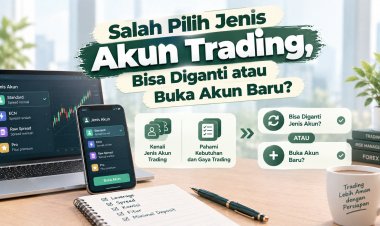 Salah Pilih Jenis Akun Trading, Bisa Diganti atau Buka Akun Baru?